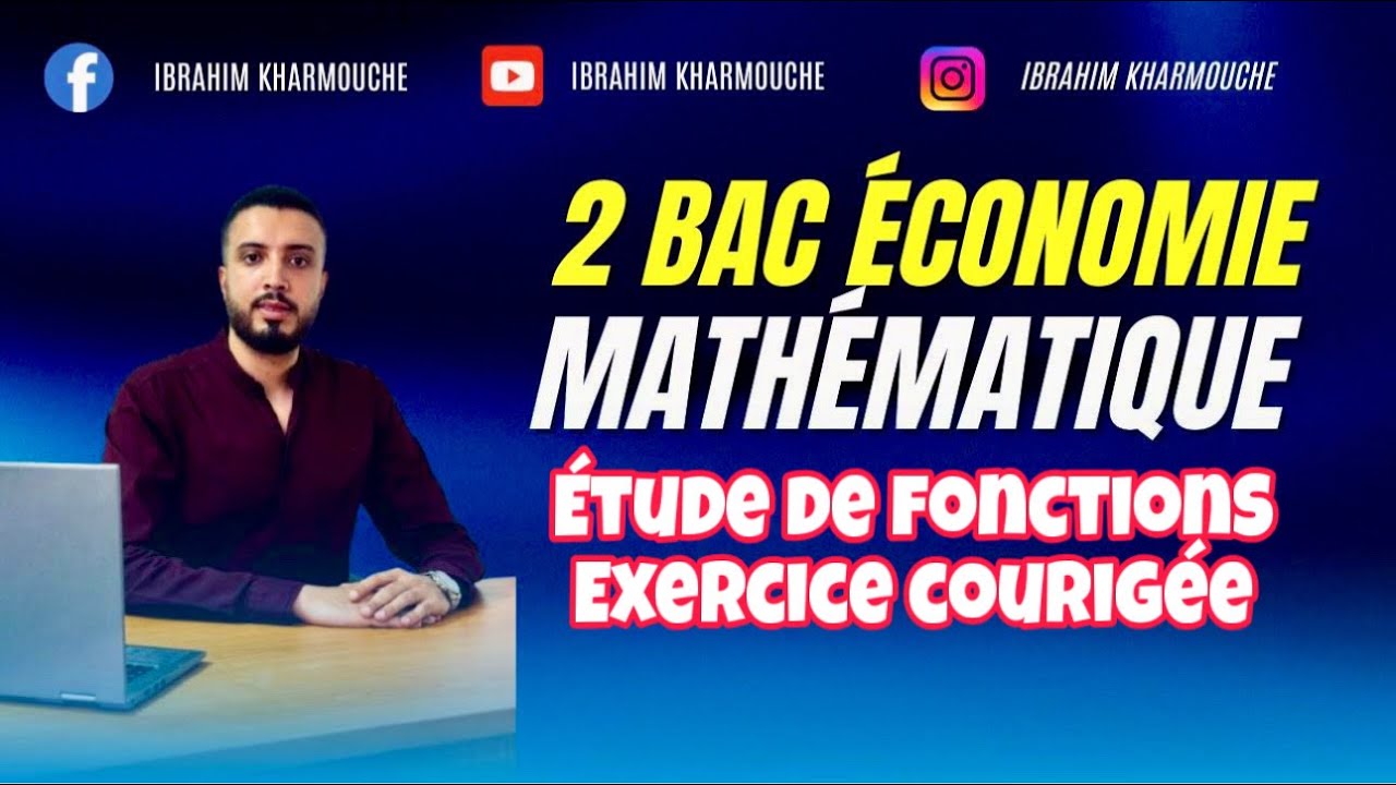 Étude de fonction 2 bac économie ep 05  exercice courgée étude de fonctions