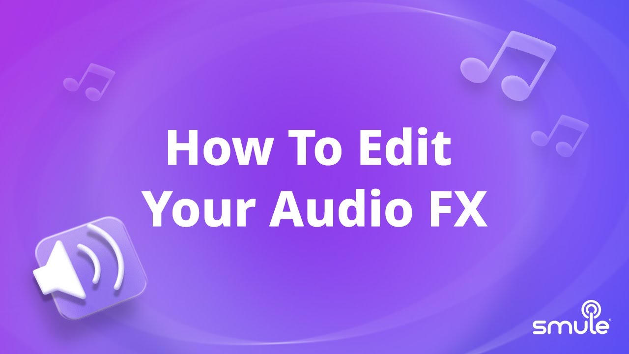 How To Edit Your Audio FX in Smule