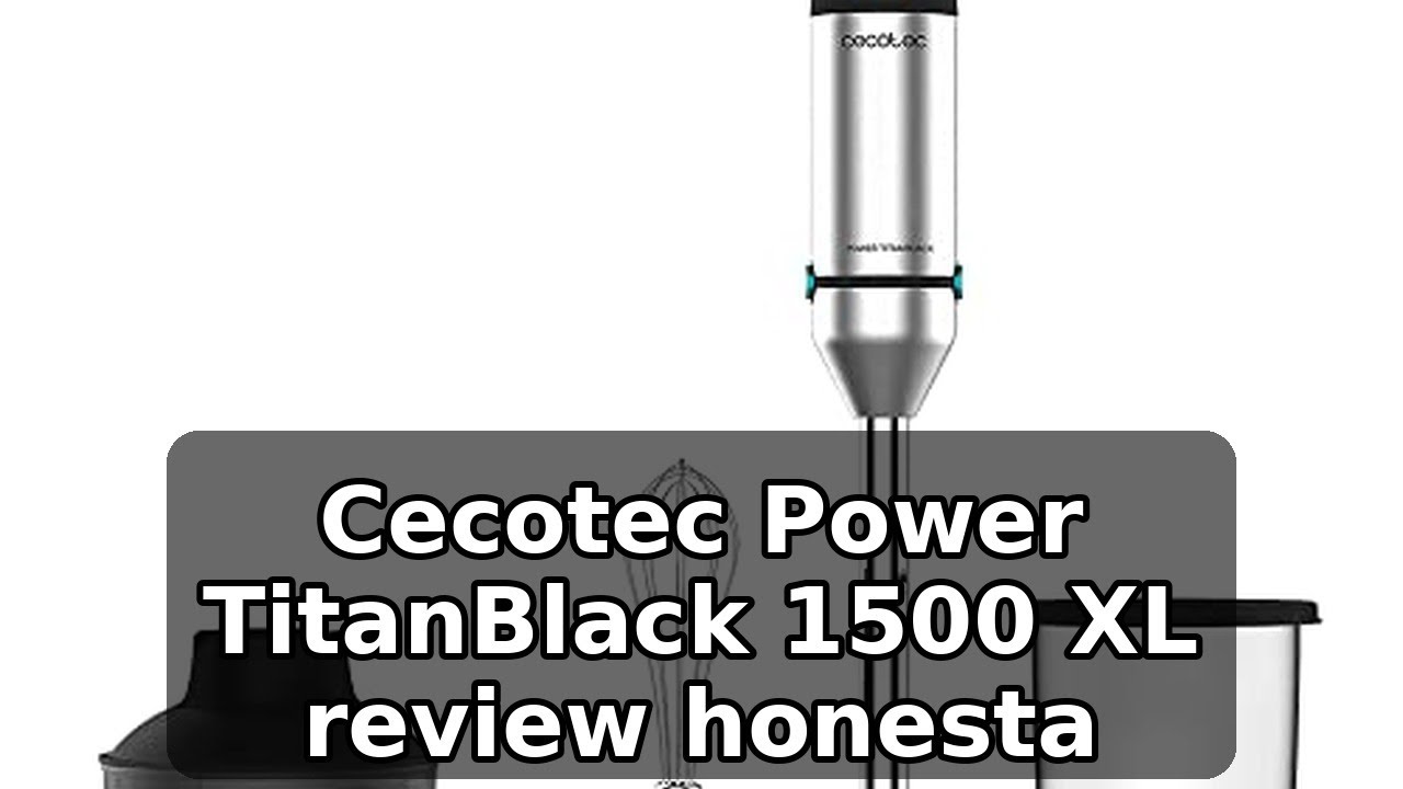 Review completa de la Cecotec Batidora Power TitanBlack 1500 XL Cream&Crush: potencia y versatilidad