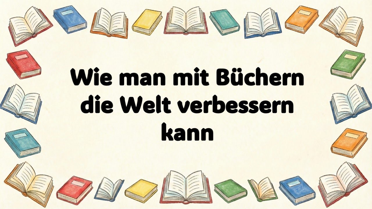 Wie man mit Büchern die Welt verbessern kann