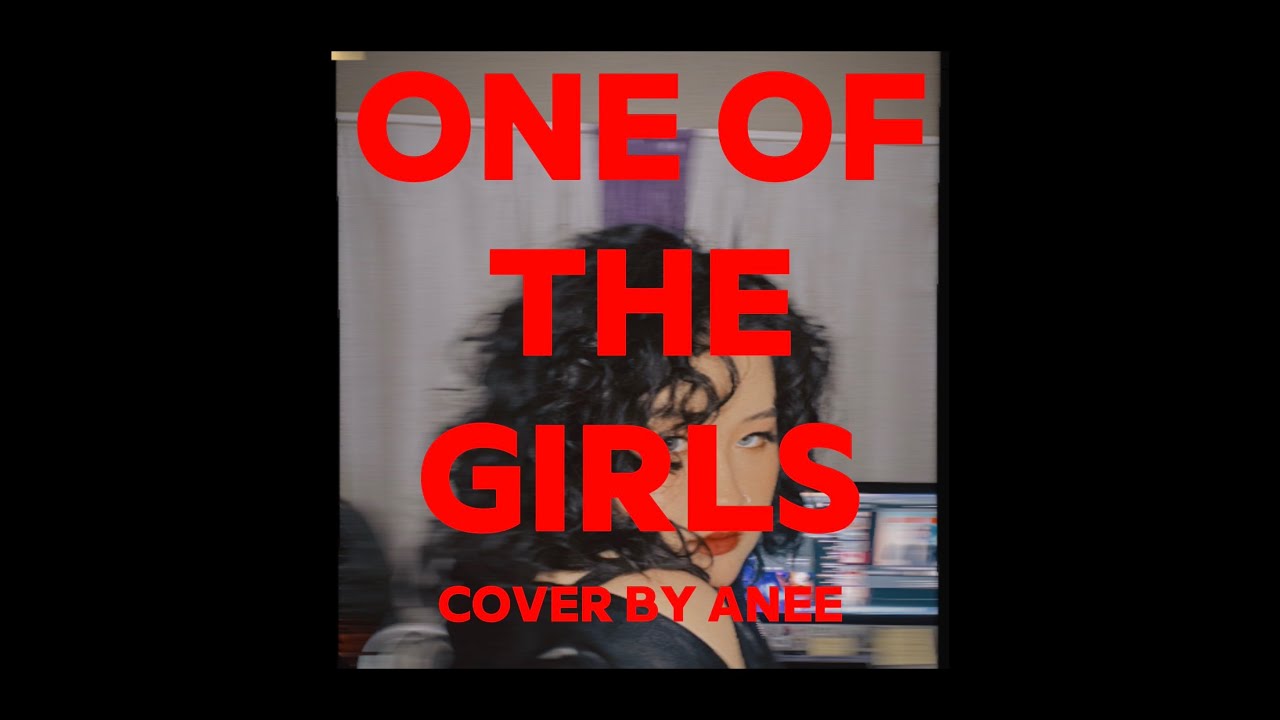 One Of The Girls - Cover by ANee