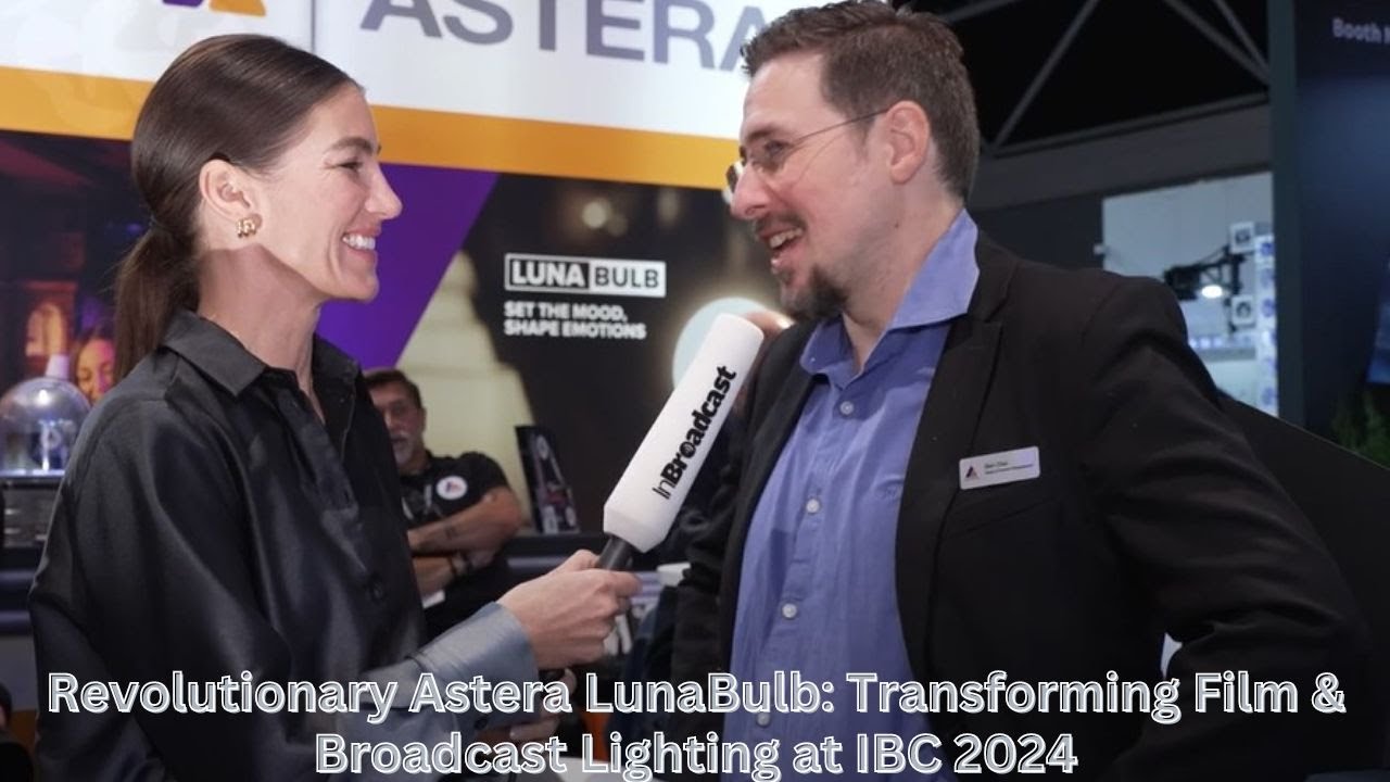 Revolutionary Astera LunaBulb: Transforming Film & Broadcast Lighting at IBC 2024