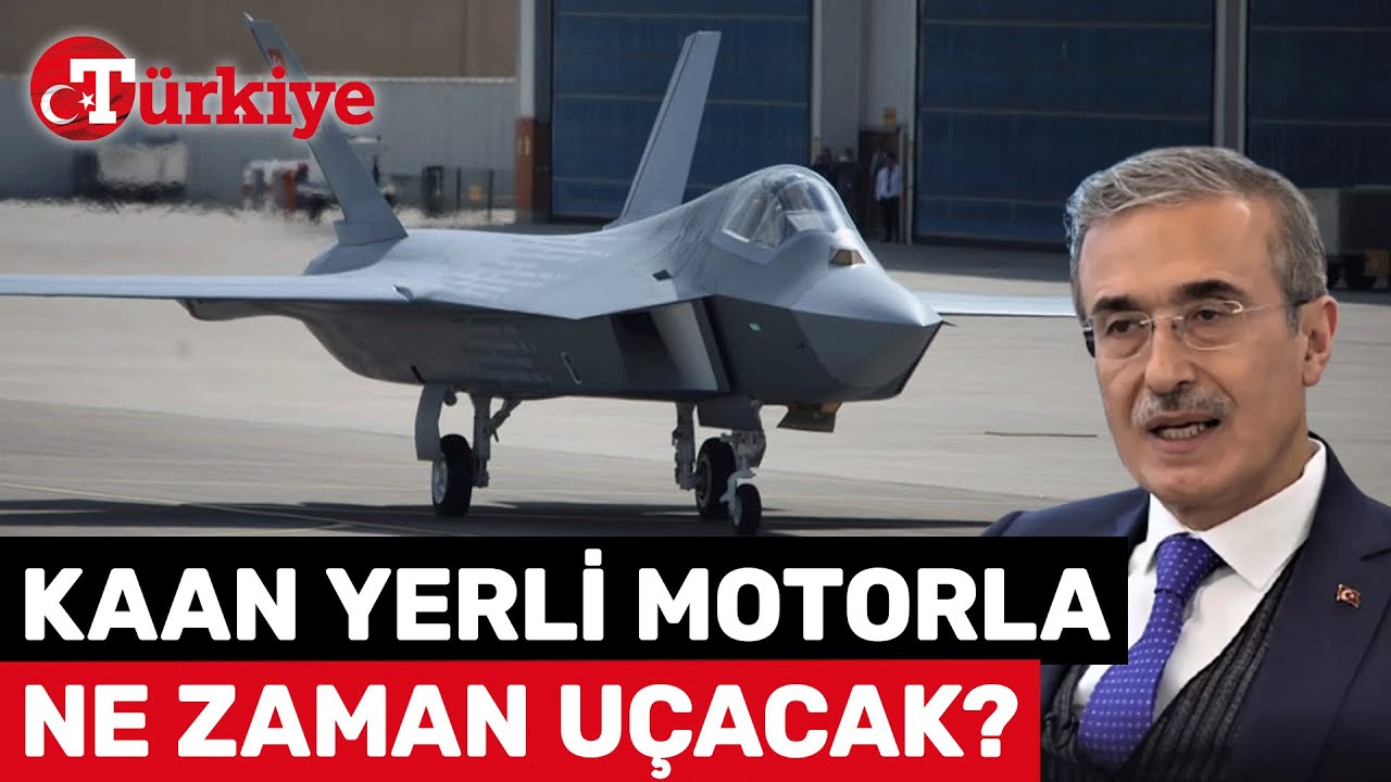 MMU KAAN Yerli Motorla Ne Zaman U&ccedil;acak? İsmail Demir TGRT Haber&rsquo;de A&ccedil;ıkladı &ndash; T&uuml;rkiye Gazetesi