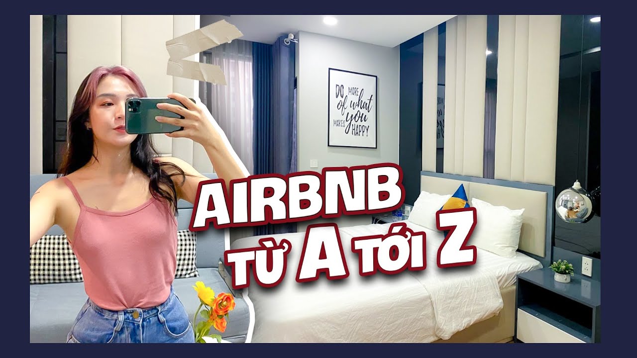 KINH NGHIỆM THUÊ AIR BNB TỪ A-Z KHI ĐI DU LỊCH 🦋 Làm Thế Nào Để Chọn Nơi Ở Ưng Ý?