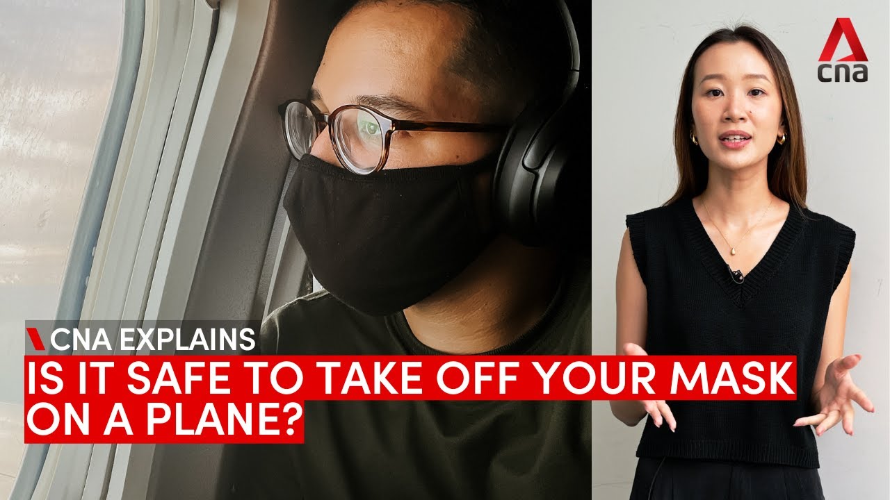 CNA Explains: Is it safe to take your mask off when you're flying on a plane?