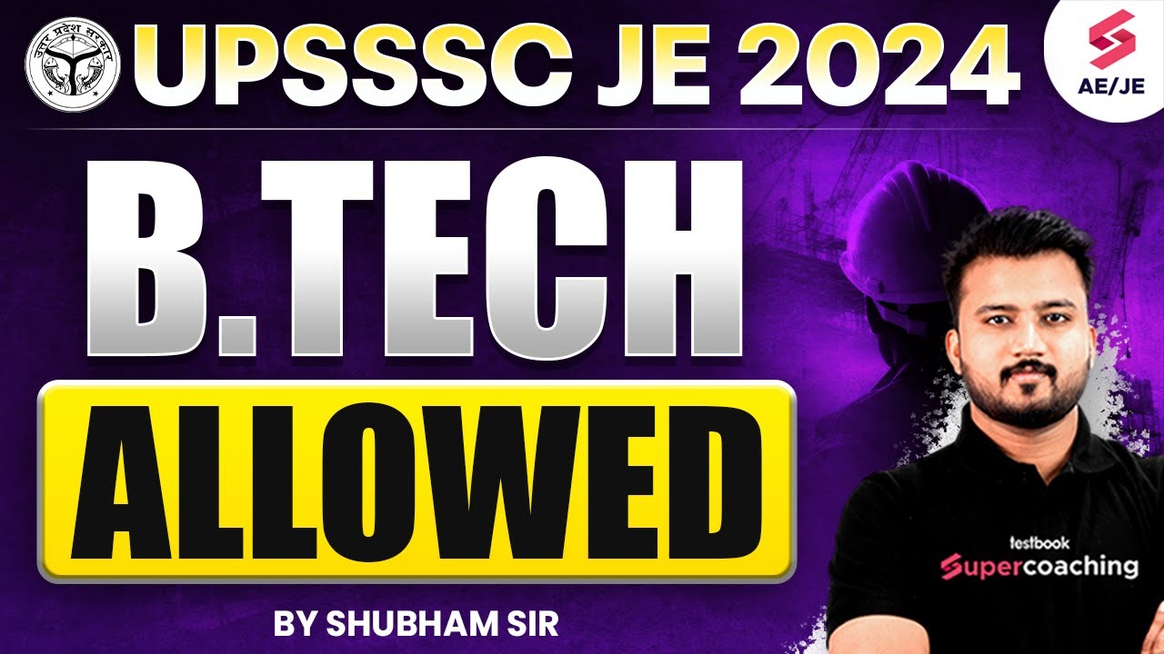 UPSSSC JE 2024 B.Tech Allowed | Big Update By Shubham Sir