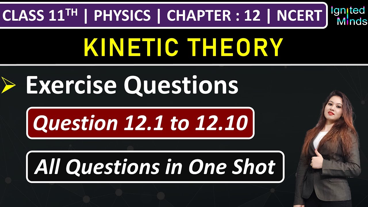 Class 11th Physics Chapter 12 | Exercise Questions (12.1 to 12.10) | Kinetic Theory | NCERT
