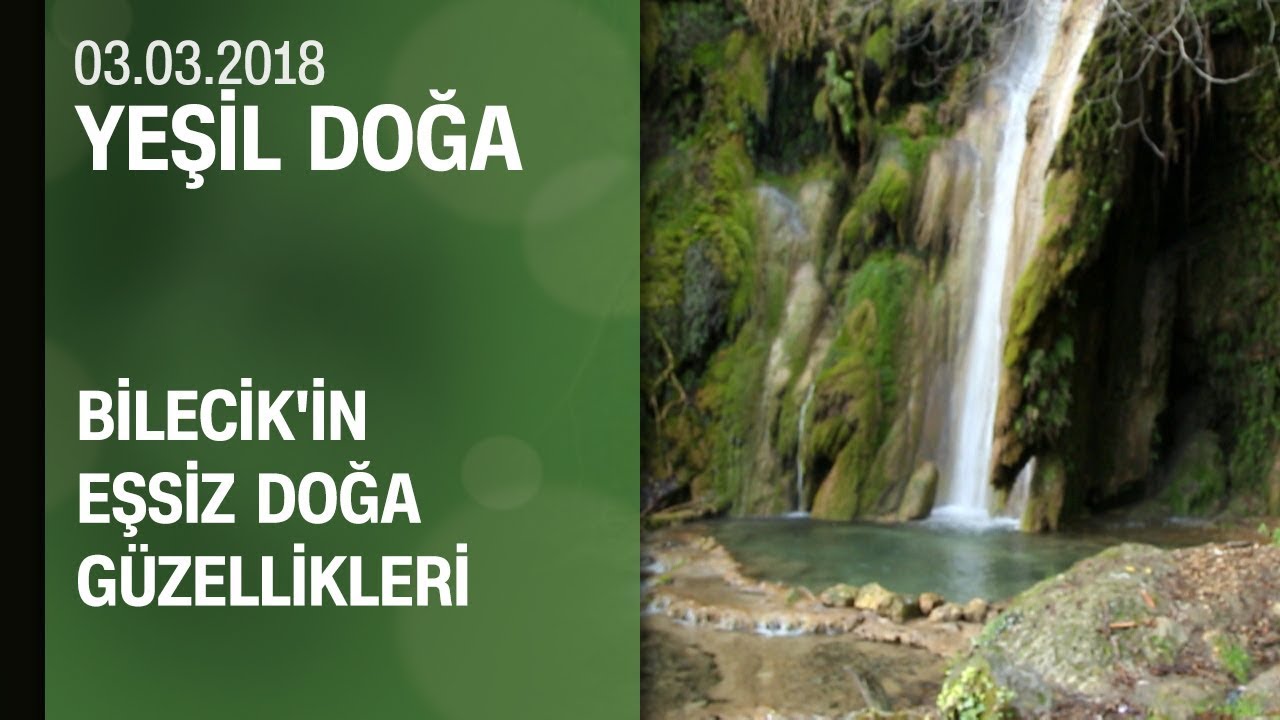 Bilecik'in eşsiz doğa güzellikleri - Yeşil Doğa 03.03.2018 Cumartesi