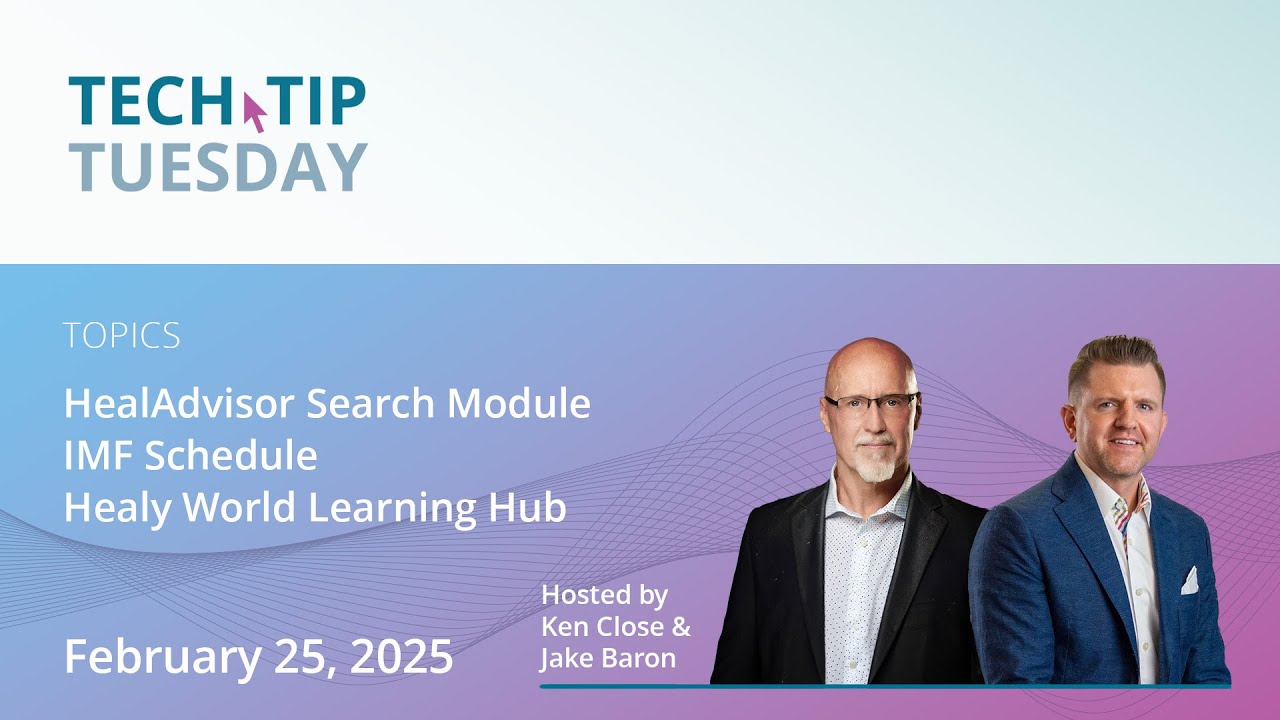 Healy Tech Tip Tuesday | HealAdvisor Search Module, IMF Schedule, Healy World Learning Hub