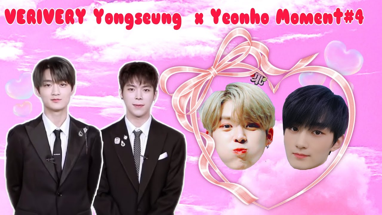 VERIVERY YONGSEUNG X YEONHO MOMENT #4