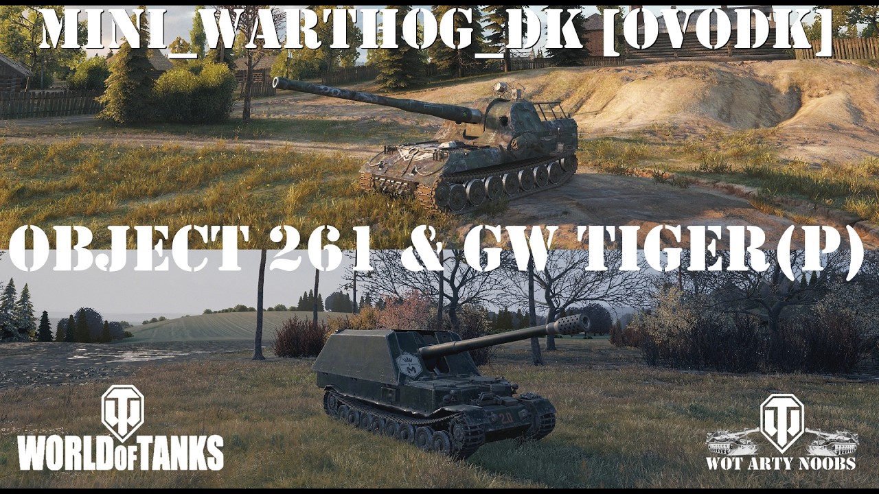 Object 261 & GW Tiger (P) - Mini_Warthog_DK [OVODK]
