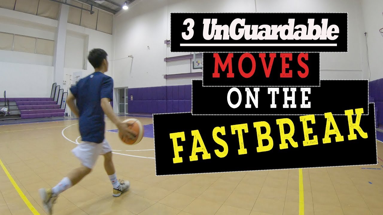 3 ĐỘNG TÁC QUA NGƯỜI TRONG ĐƯỜNG PHẢN CÔNG NHANH ( 3 UNGUARDABLE MOVES ON THE FASTBREAK ).