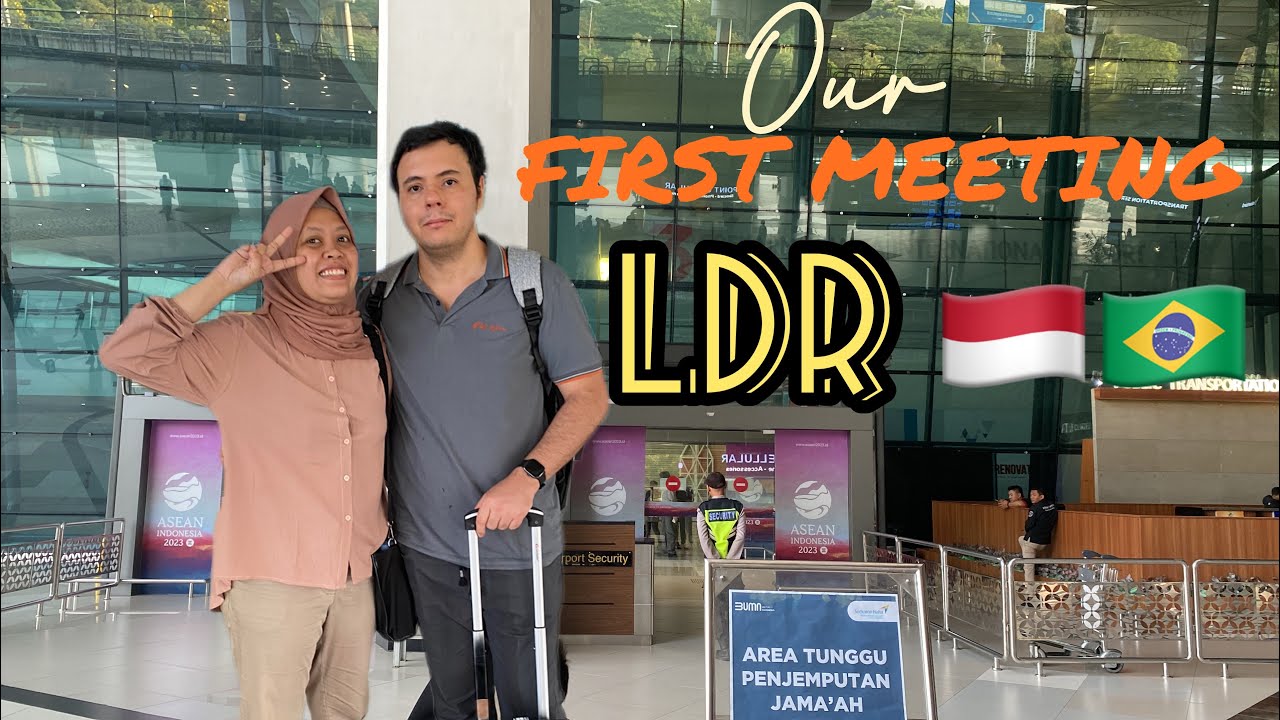LDR FIRST MEETING | LDR BRAZIL - INDONESIA | PERTAMA KALI KETEMU CALON SUAMI