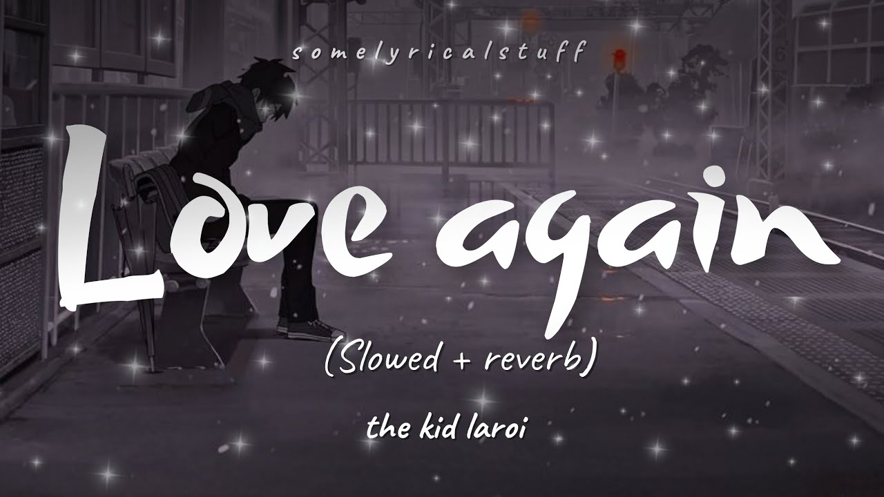 The Kid Laroi - Love Again (lyrics) || slowed and reverb