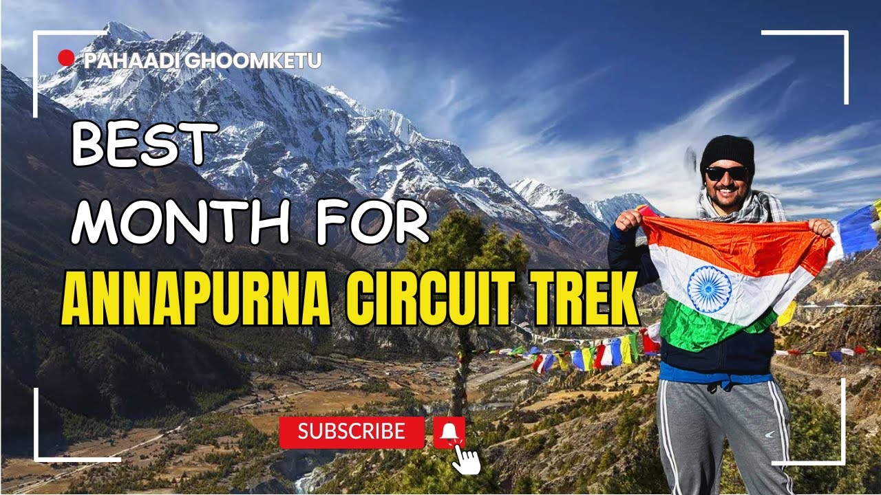 Best Month to Do the Annapurna Circuit Trek | The Ultimate Guide for 2025