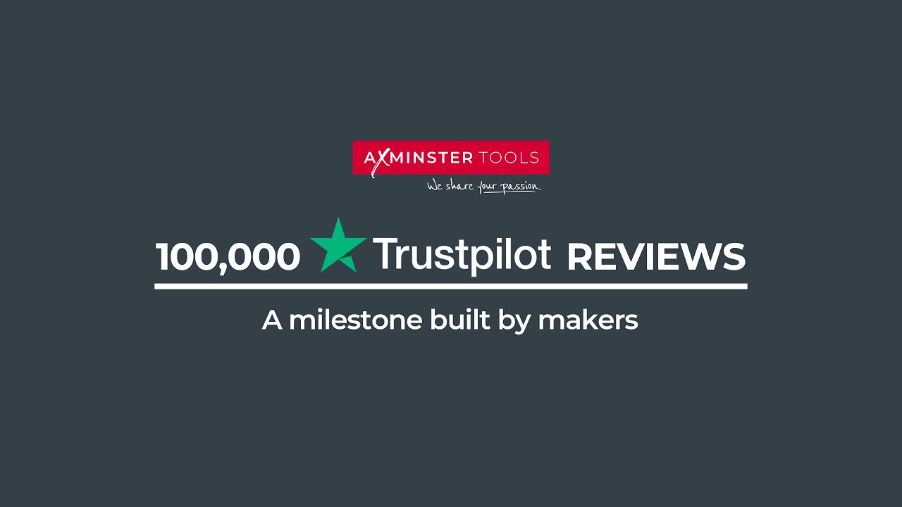 100,000 TrustPilot Reviews | Thank You from Axminster Tools