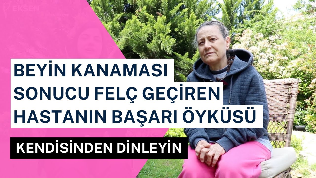 Beyin Kanaması Geçiren Hastanın İyileşme Serüveni - Eksen Sağlık