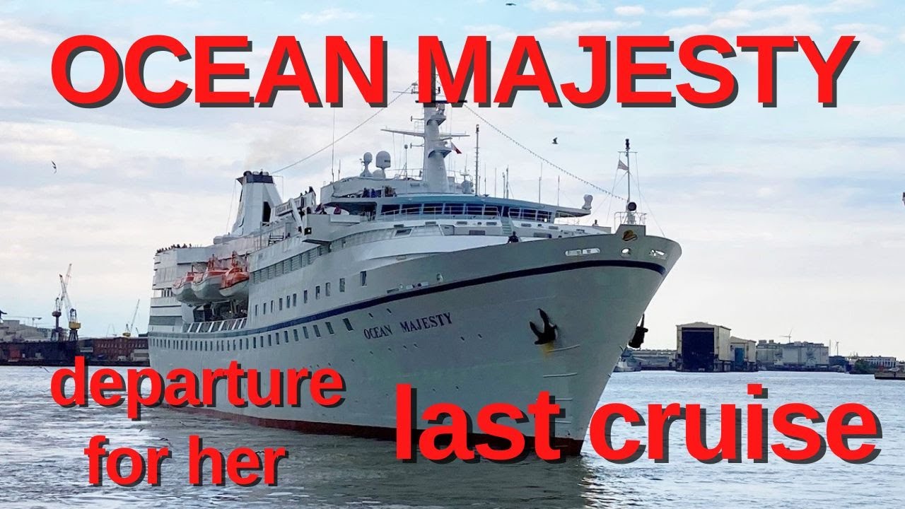 OCEAN MAJESTY - Departure for her last cruise