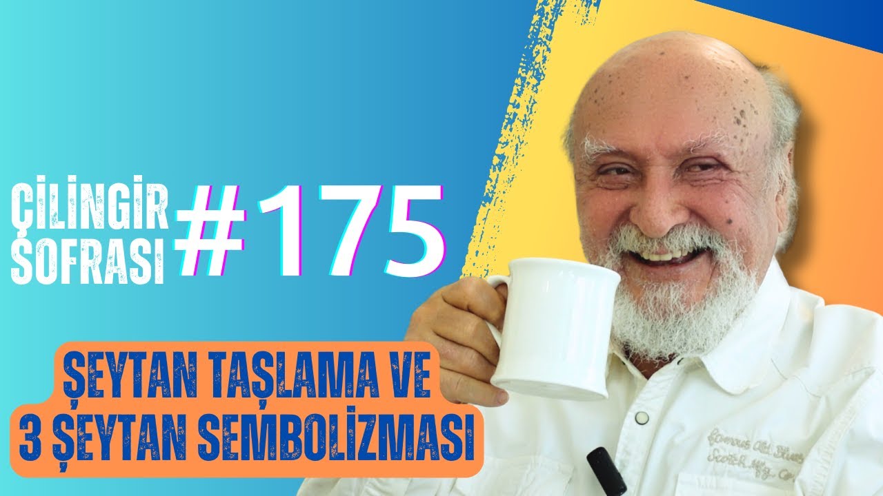 Çilingir Sofrası 175 / Şeytan Taşlama ve 3 Şeytan Sembolizması