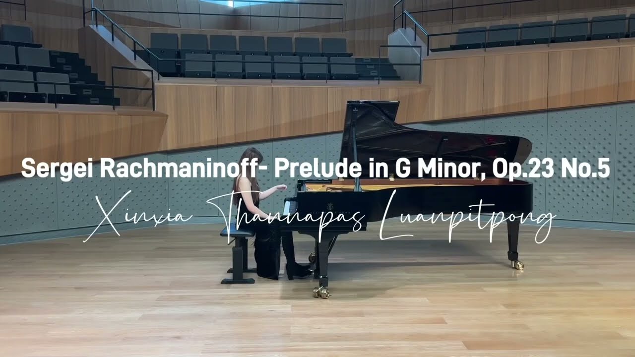 Sergei Rachmaninoff : Prelude Op.23 No. 5 in G Minor (Xinxia Thannapas Luanpitpong)