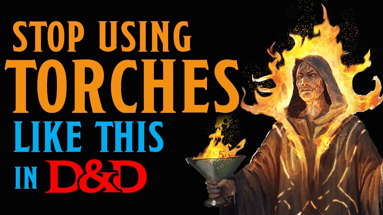 The Way We Use Torches in D&D Is All Wrong