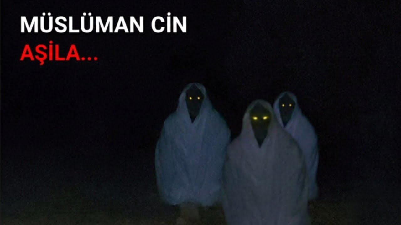 M&Uuml;SL&Uuml;MAN CİN AŞİLA Paranormal olaylar 