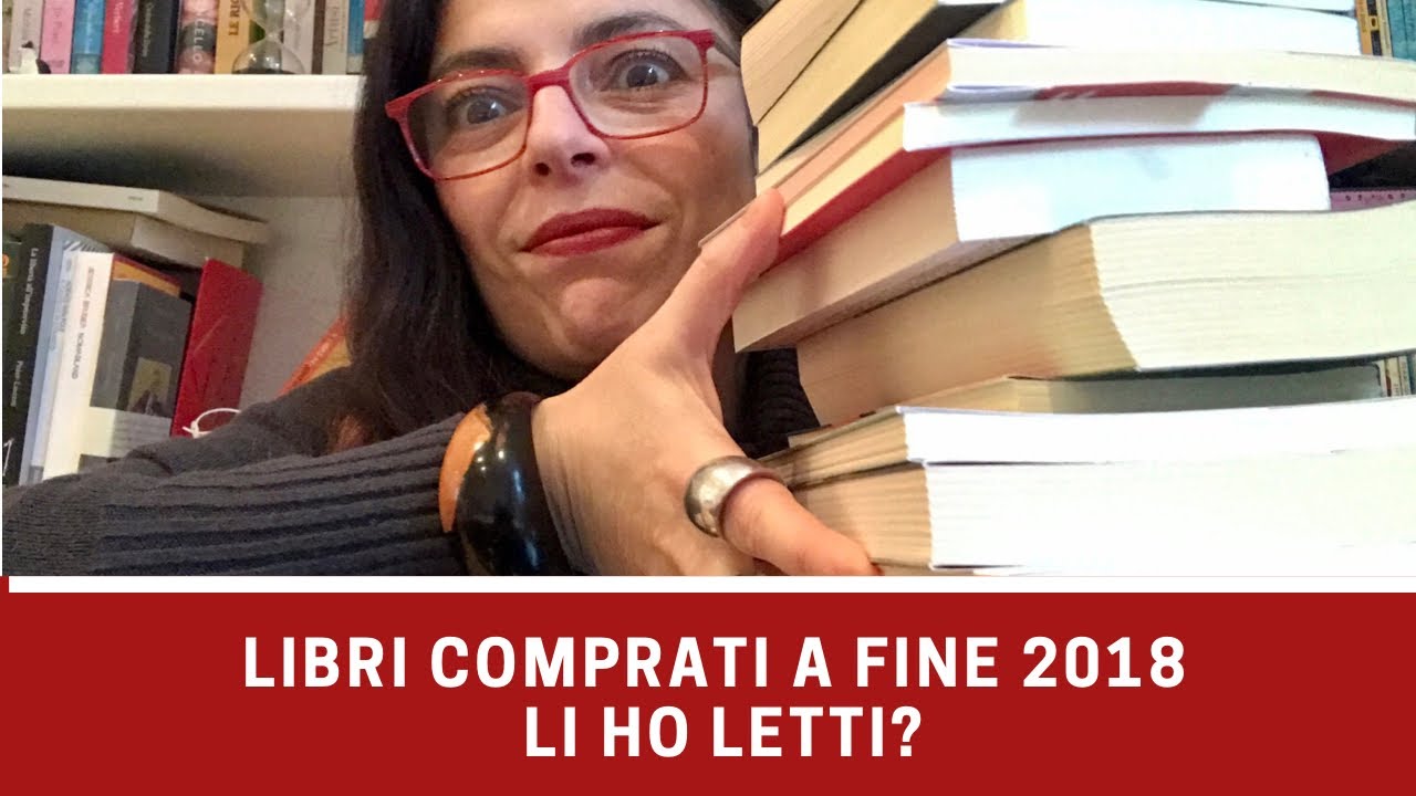 Che libri ho comprato a fine 2018? Li ho letti?