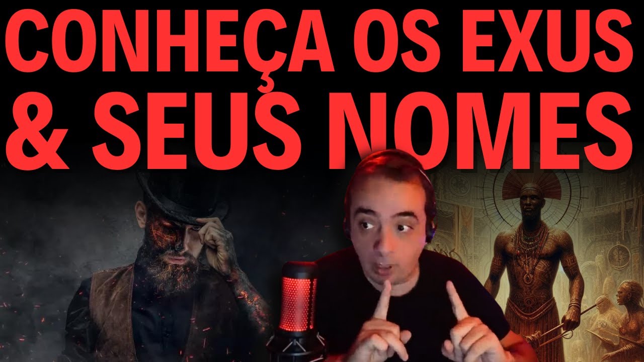 CONHEÇA OS EXUS & SEUS NOMES
