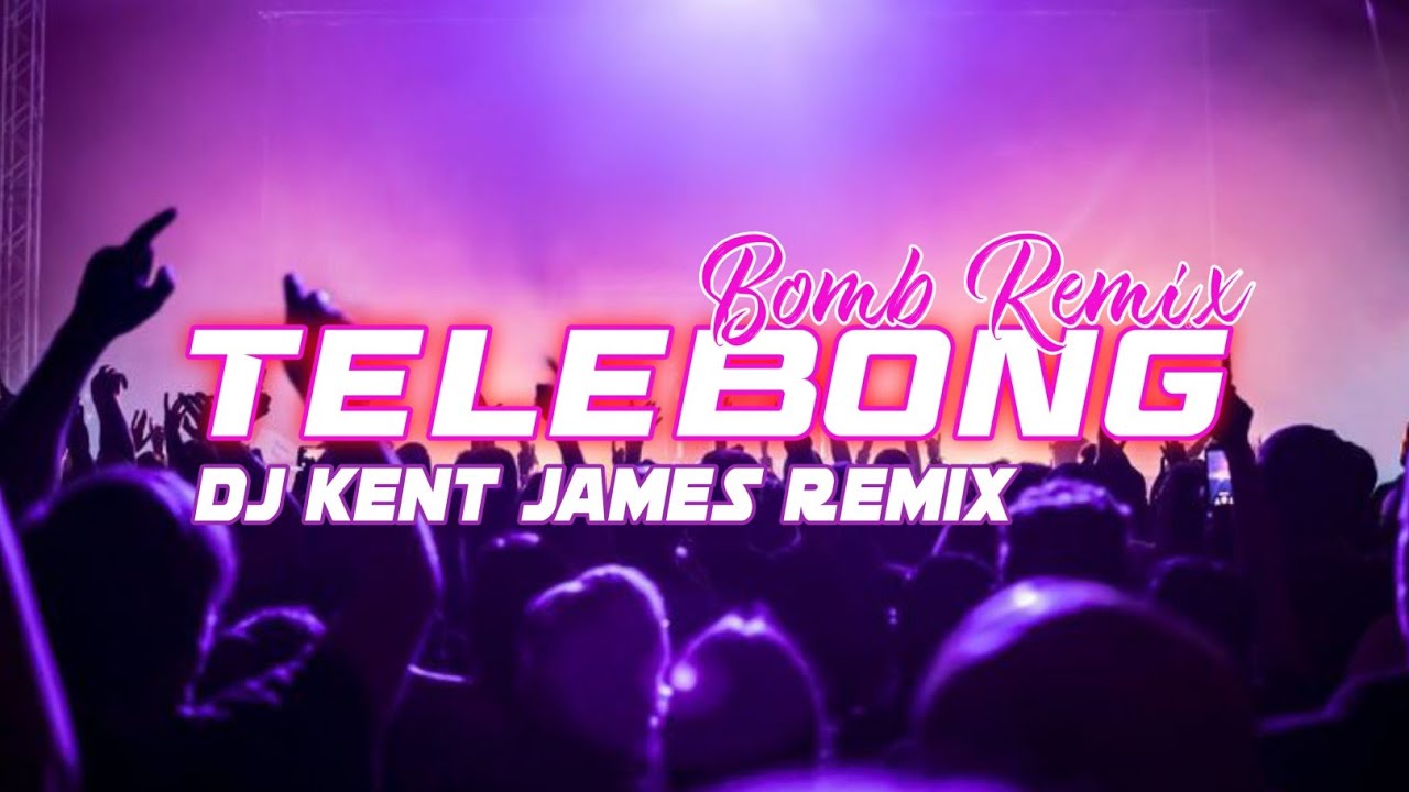Telebong ( Dj Kent James Bomb Remix )