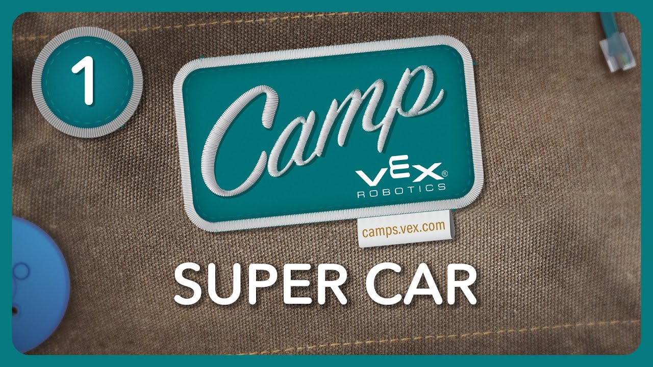 VEX Camp | GO Session 1:  Super Car