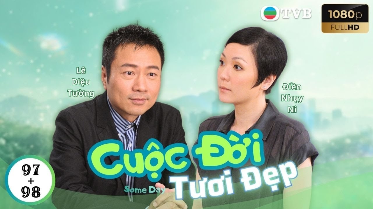 Phim TVB Lồng Tiếng Cuộc Đời Tươi Đẹp 97 + 98 | Mao Thuần Quân, Lê Diệu Tường, Lý Tư Kỳ | 2010