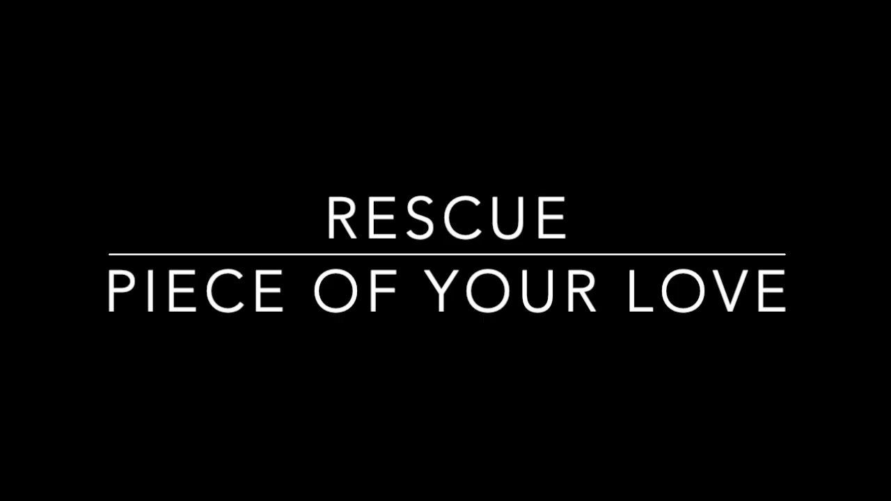 Rescue - Piece of your love