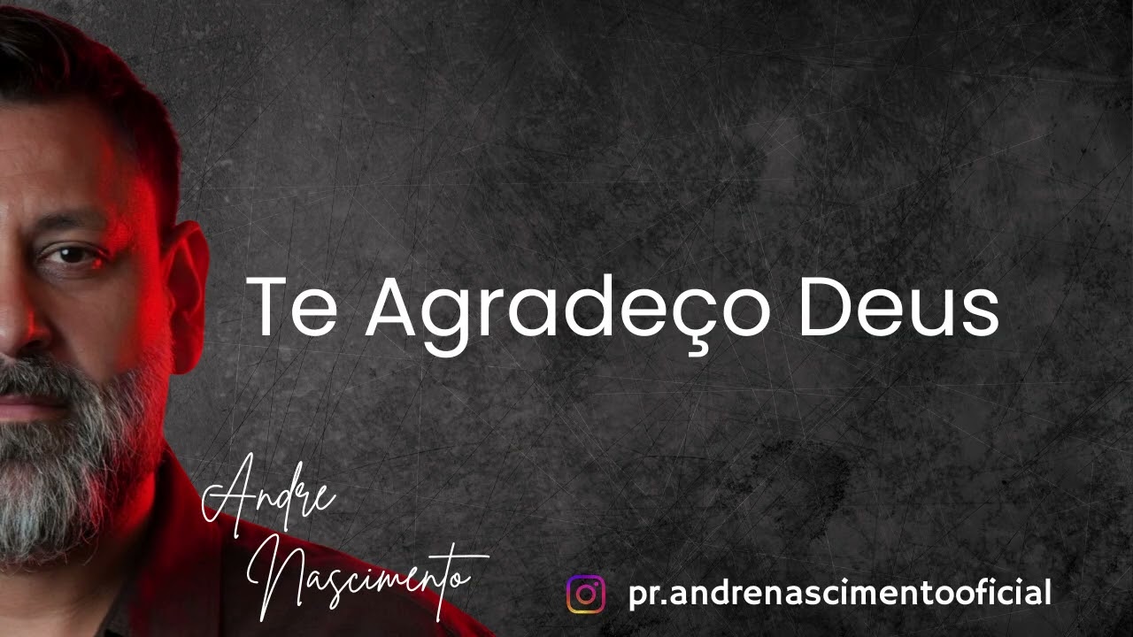 Te Agradeço Deus - André Nascimento