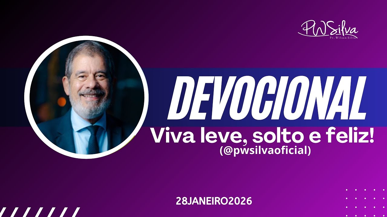 LIVE Oração das 7:00 Horas com Pr. Wilson Silva - Viva leve, solto e feliz! 28/01/26