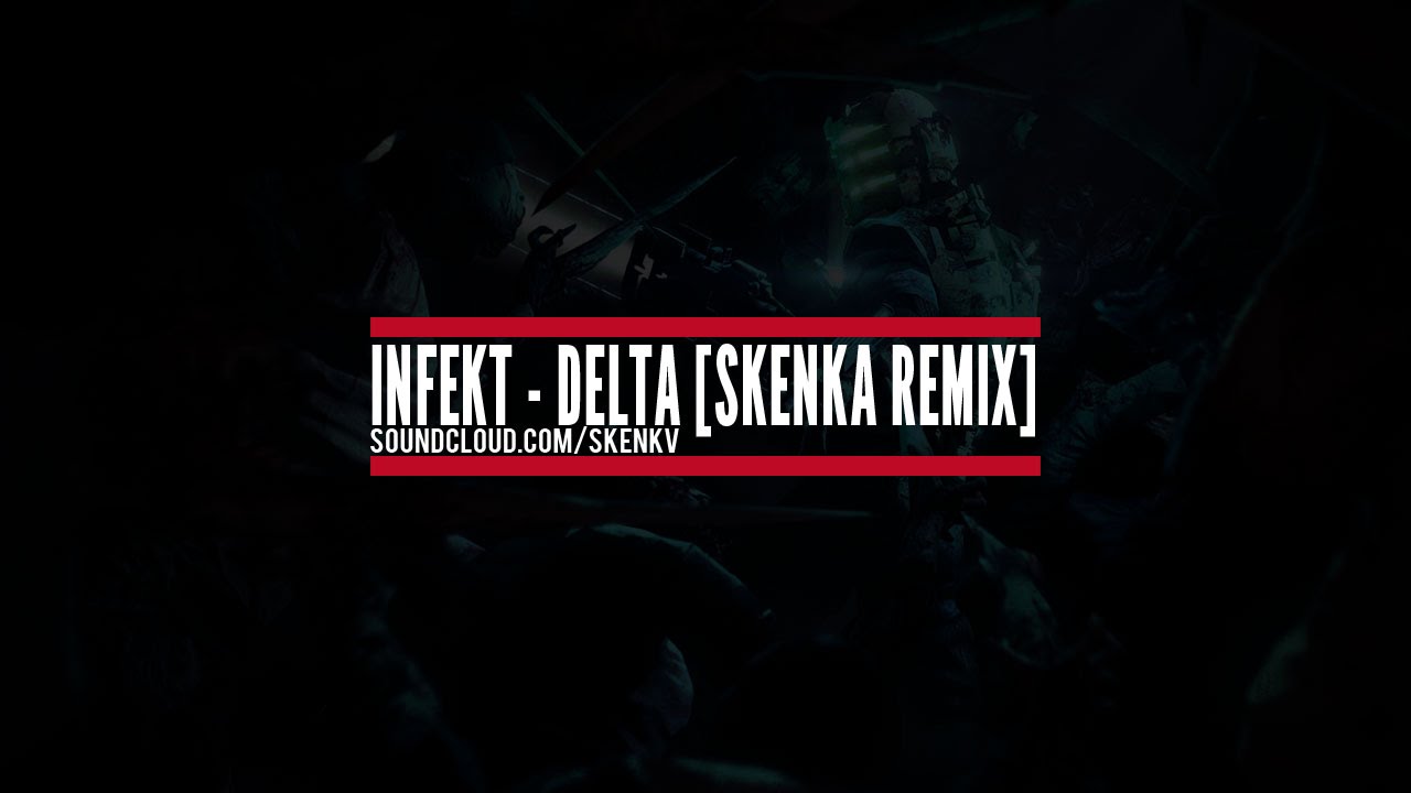 INFEKT - DELTA [SKENKA REMIX]
