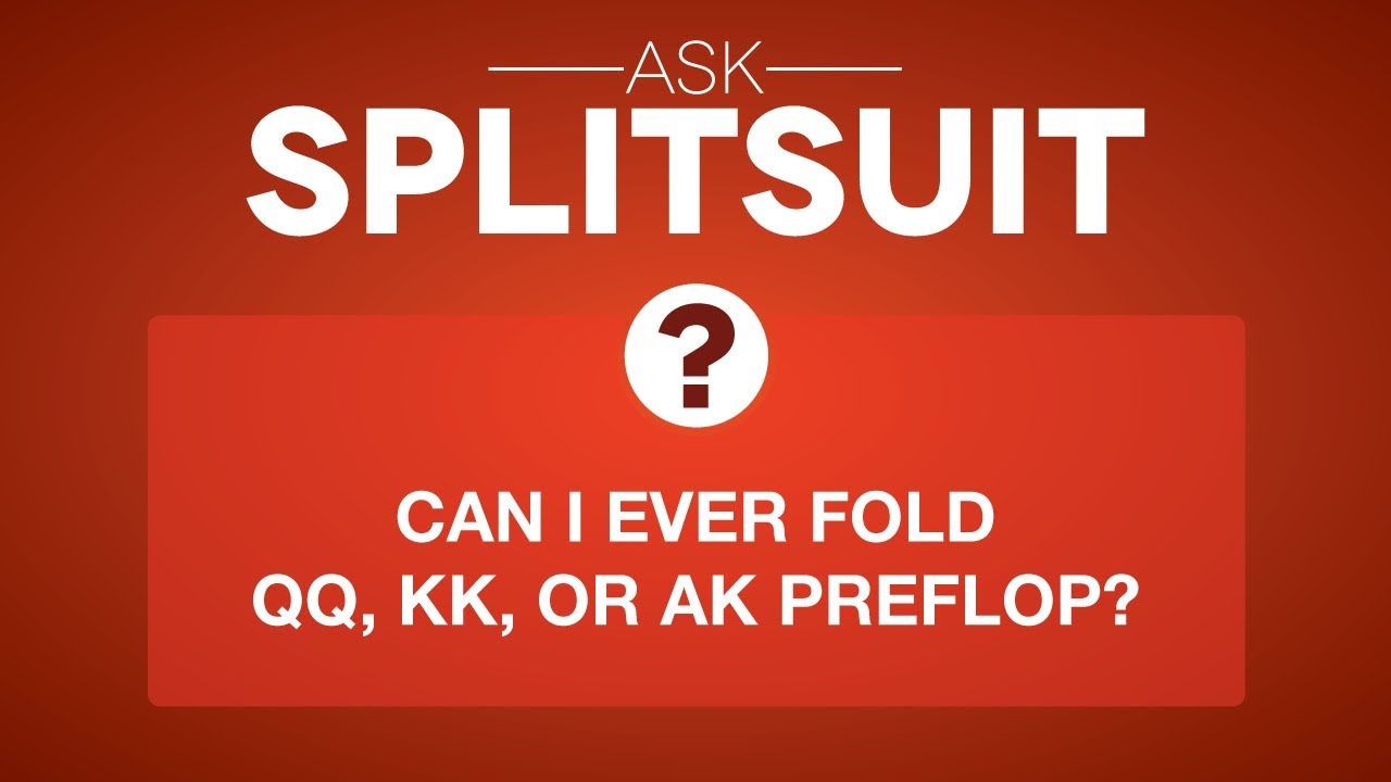 Can I Ever Fold QQ, KK, or AK Preflop? | Ask SplitSuit