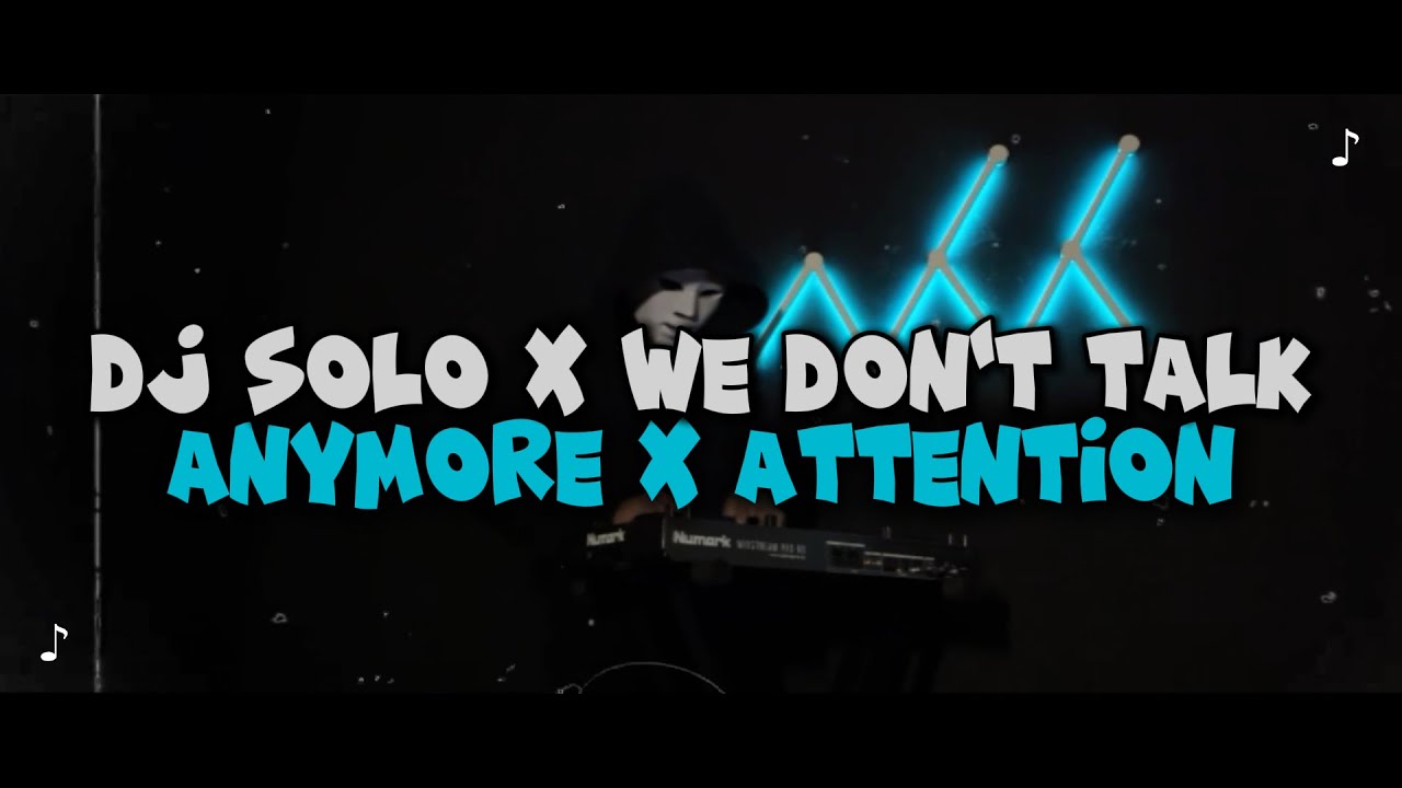 DJ SOLO X WE DON'T TALK ANYMORE X ATTENTION FULL BASS VIRAL TIKTOK TERBARU MASHUP 2026