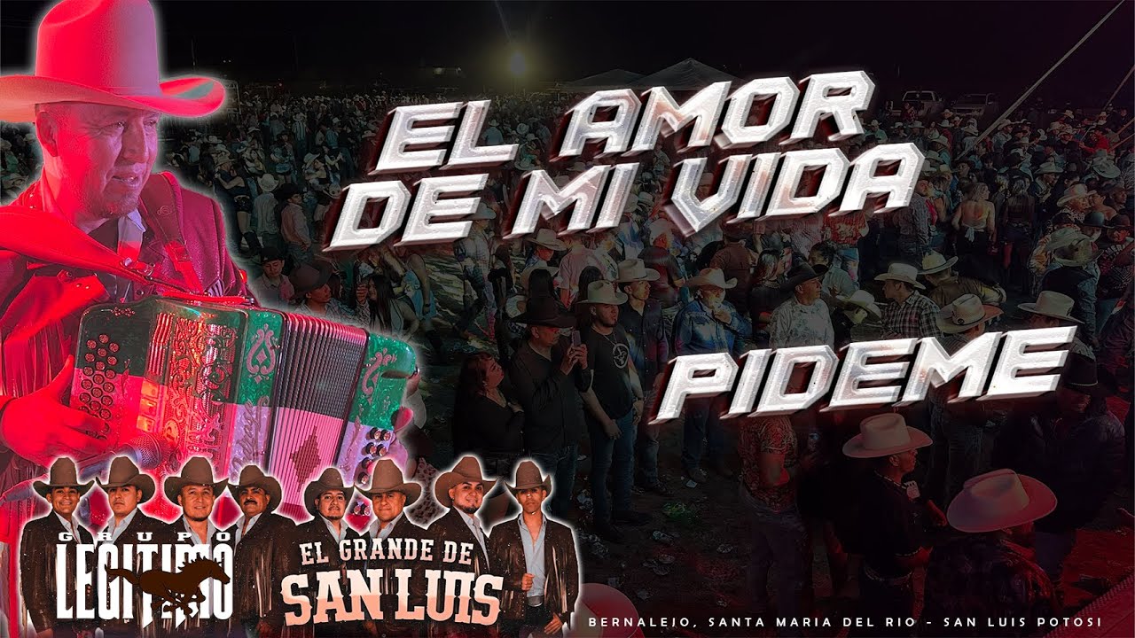 El Amor de Mi Vida | Pideme / Grupo Legitimo - Bernalejo - SMDelR, San Luis Potosi