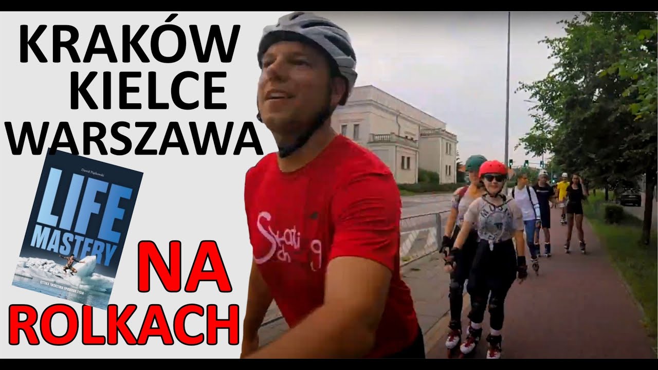 LIFE MASTERY - Damian Nawa podróż na rolkach - KRAKÓW - KIELCE - WARSZAWA zwiedzanie na rolkach