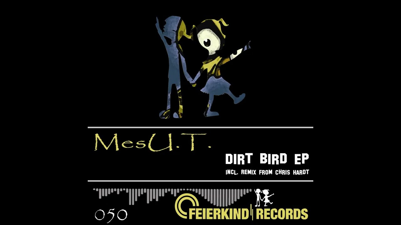 MesU.T. - Dirt Bird (Chris Hardt Remix) (Feierkind Records) (FRD050)