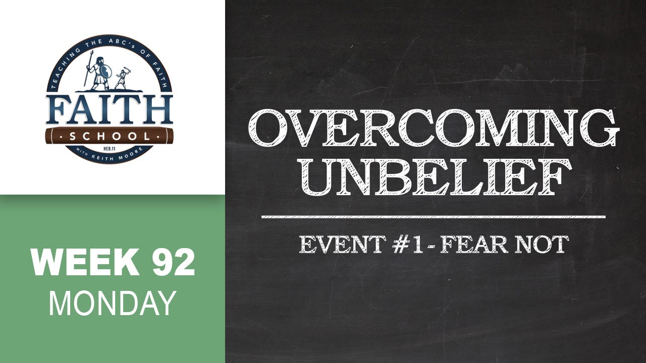 Monday - Overcoming Unbelief, Event #1 - Fear Not