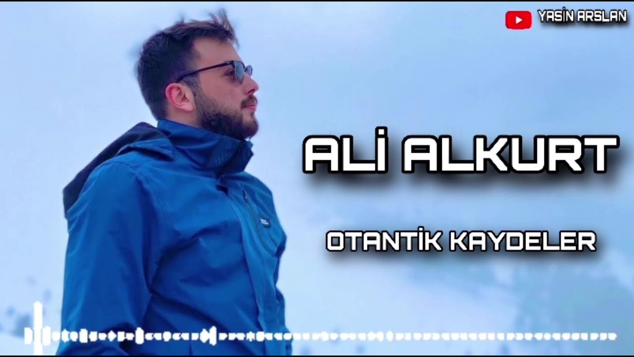 Ali ALKURT - Otantik Kaydeler