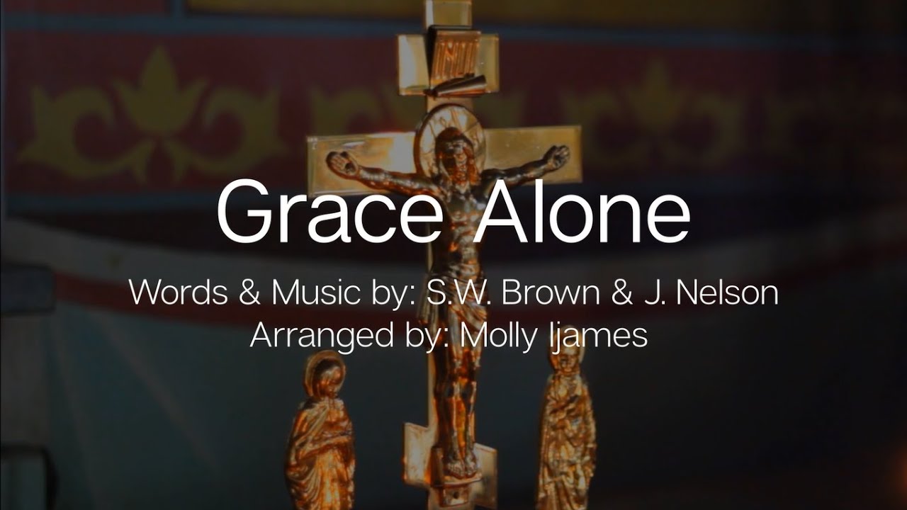 Grace Alone | Christian Hymn | Brown/Nelson/Ijames | SATB, Violin, Cello | Sunday 7pm Choir