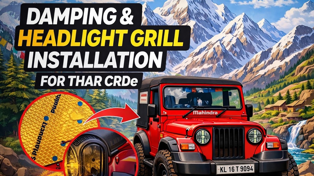 Mahindra Thar CRDe Doors Damping Proof | Installing Grills for Mahindra Thar CRDe Headlights | #137