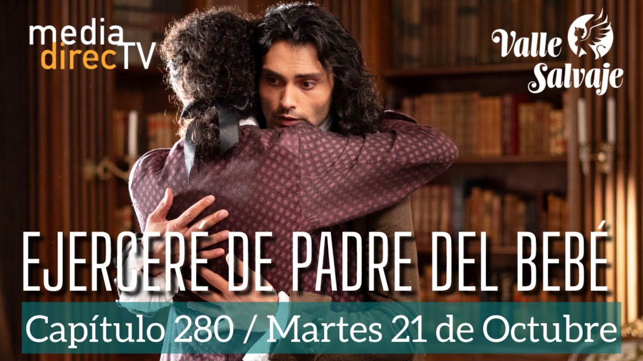 Cap&iacute;tulo 280 Valle Salvaje RESUMEN Y AVANCE / Ejercer&eacute; de padre del beb&eacute;￼