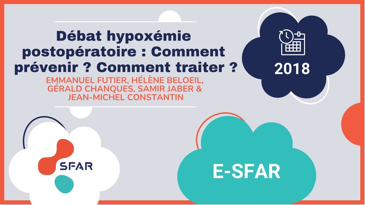 e-sfar 2018 - Débat :Hypoxémie postopératoire : Comment prévenir ? Comment traiter ?