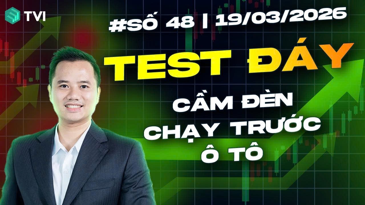Test đáy - Đừng cầm đèn chạy trước ô tô? - Chứng khoán hôm nay Số 48/2026