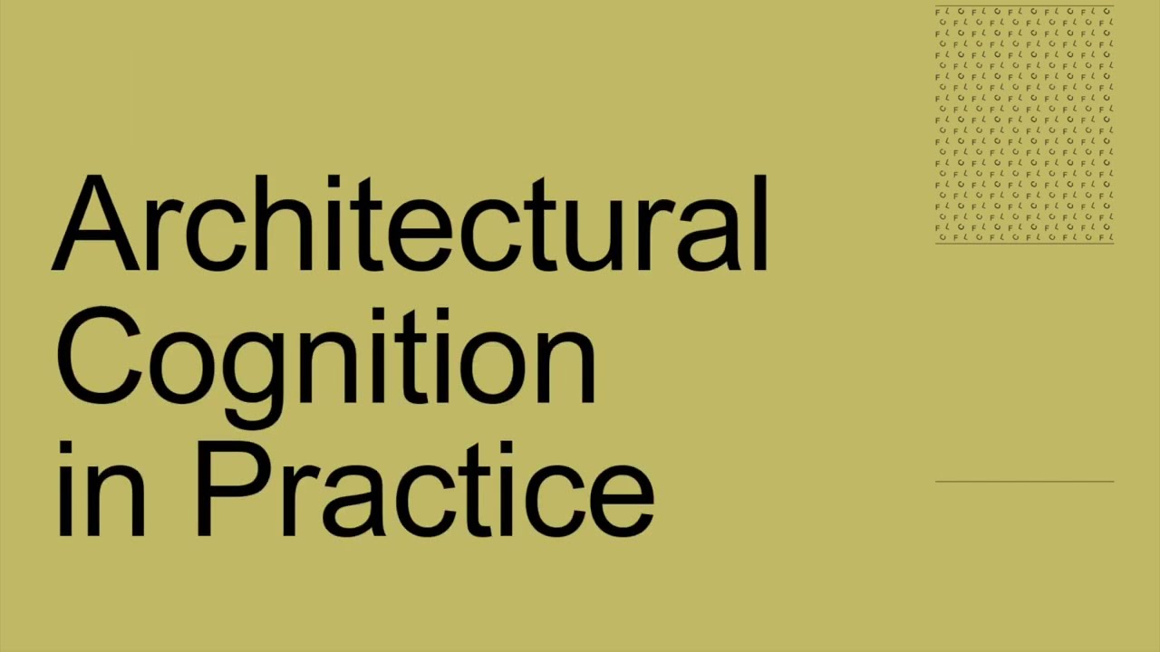 Research Overture 11 | Overview of Research Progress of Architectural Cognition in Practice Module