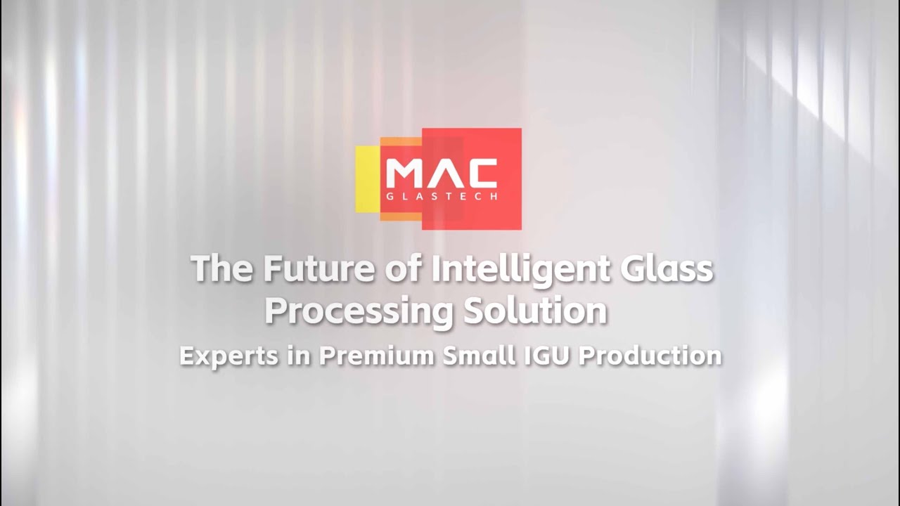 THE FUTURE OF INTELLIGENT GLASS PROCESSING SOLUTION EXPERTS IN PREMIUM SMALL IGU PRODUCTION