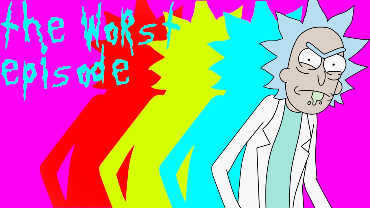 The Worst Rick and Morty Episode